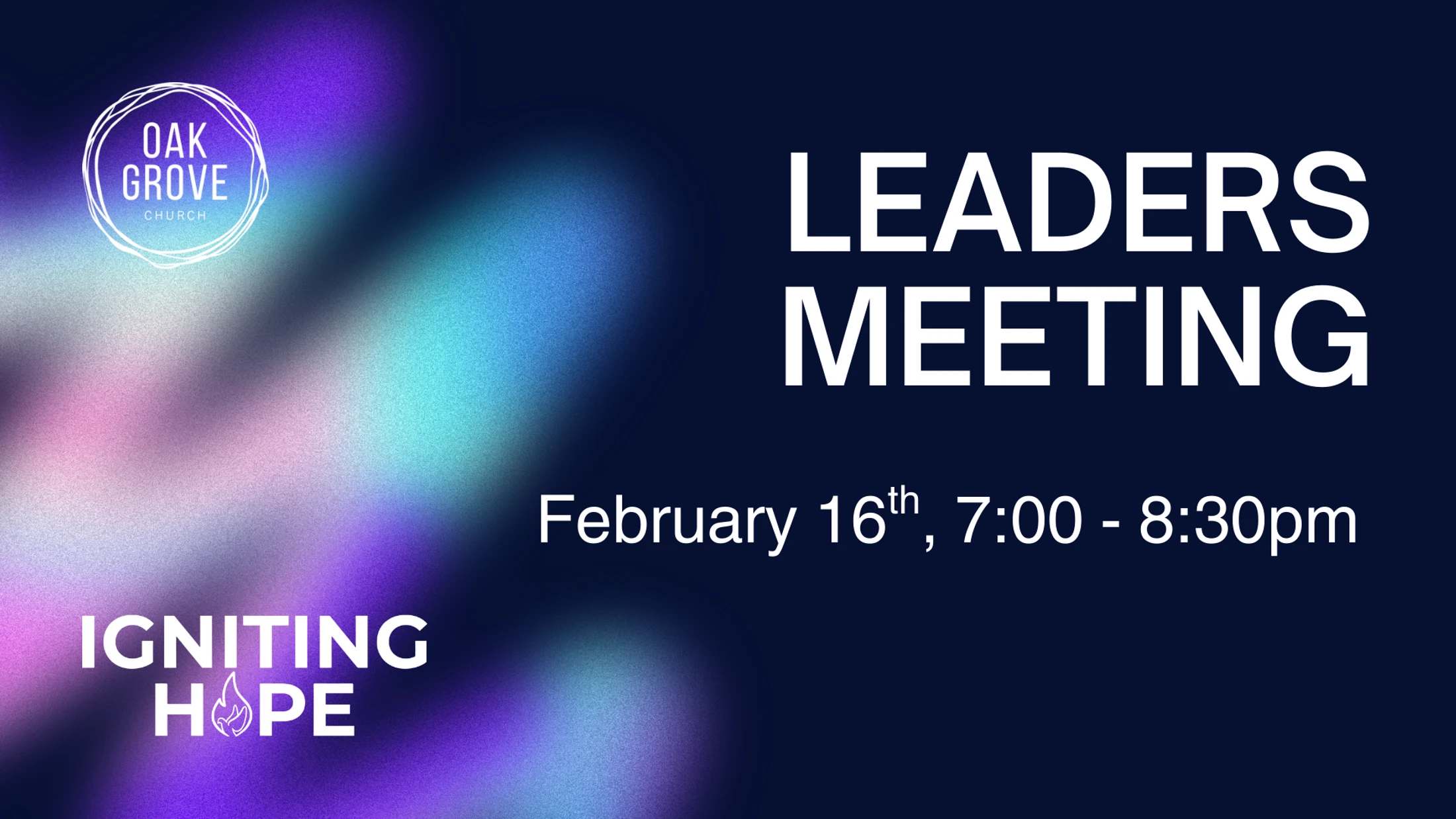 An announcement graphic for Oak Grove Church's Leaders Meeting on February 16th from 7:00-8:30pm. The theme is 'Igniting Hope'.